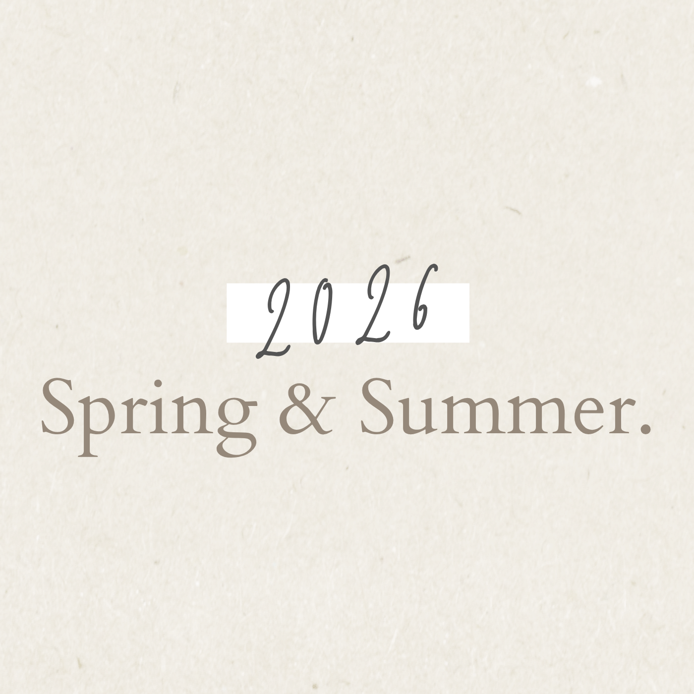 Spring & Summer 2026